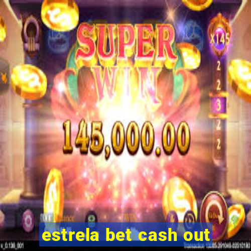 estrela bet cash out